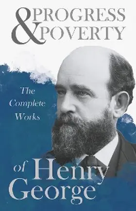 George |  Progress and Poverty - The Complete Works of Henry George | eBook | Sack Fachmedien