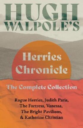 Walpole |  Hugh Walpole' s Herries Chronicle - The Complete Collection | eBook | Sack Fachmedien