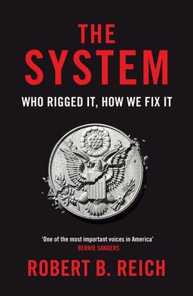 Reich |  The System: Who Rigged It, How We Fix It | Buch |  Sack Fachmedien