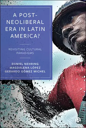 Nehring / Gómez Michel / López |  A Post-Neoliberal Era in Latin America? | Buch |  Sack Fachmedien