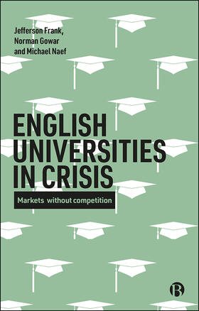 Frank / Gowar / Naef | English universities in crisis | Buch | 978-1-5292-0225-0 | sack.de