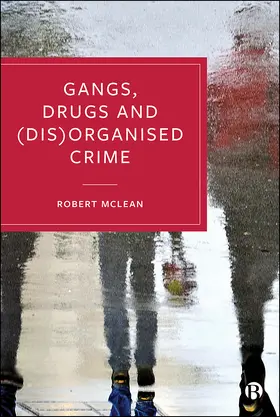 McLean |  Gangs, Drugs and (Dis)Organised Crime | eBook | Sack Fachmedien