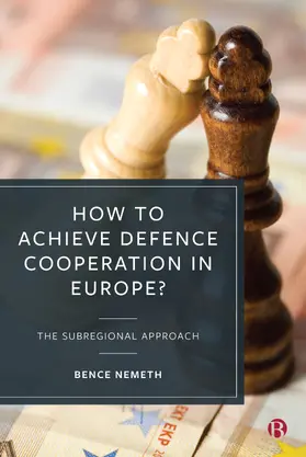 Nemeth | How to Achieve Defence Cooperation in Europe? | Buch | 978-1-5292-0943-3 | sack.de