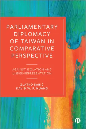 Šabic / Sabic / Huang |  Parliamentary Diplomacy of Taiwan in Comparative Perspective | eBook | Sack Fachmedien