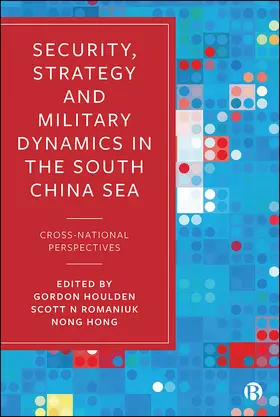 Houlden / Romaniuk / Hong |  Security, Strategy, and Military Dynamics in the South China Sea | eBook | Sack Fachmedien
