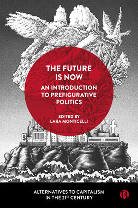 Monticelli | The Future Is Now: An Introduction to Prefigurative Politics | Buch | 978-1-5292-1565-6 | sack.de