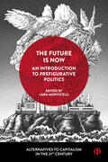 Monticelli |  The Future Is Now: An Introduction to Prefigurative Politics | Buch |  Sack Fachmedien