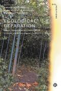 Papadopoulos / Puig de la Bellacasa / Tacchetti |  Ecological Reparation: Repair, Remediation and Resurgence in Social and Environmental Conflict | Buch |  Sack Fachmedien