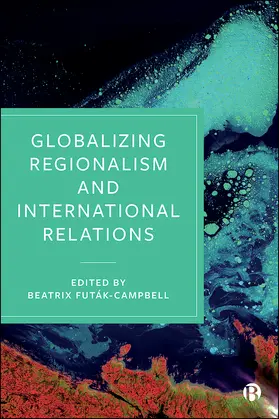 Futák-Campbell |  Globalizing Regionalism and International Relations | eBook | Sack Fachmedien