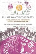 Millner / Bresnihan |  All We Want is the Earth | Buch |  Sack Fachmedien