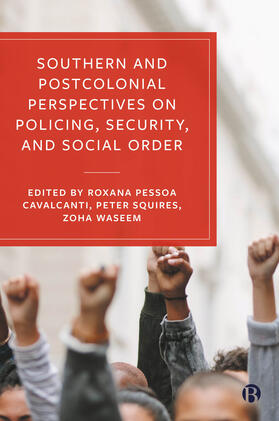 Pessoa Cavalcanti / Squires / Waseem |  Southern and Postcolonial Perspectives on Policing, Security and Social Order | Buch |  Sack Fachmedien