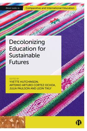 Hutchinson / Arturo Cortez Ochoa / Paulson | Decolonizing Education for Sustainable Futures | Buch | 978-1-5292-2609-6 | sack.de