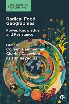 Hammelman / Z. Levkoe / Reynolds |  Radical Food Geographies | Buch |  Sack Fachmedien