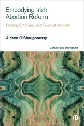 O’Shaughnessy |  Embodying Irish Abortion Reform | Buch |  Sack Fachmedien
