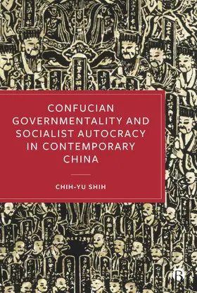 Shih |  Confucian Governmentality and Socialist Autocracy in Contemporary China | eBook | Sack Fachmedien