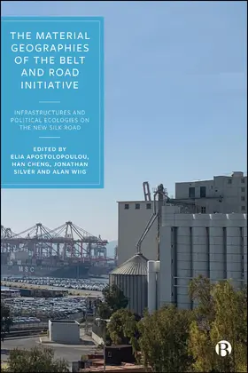 Apostolopoulou / Cheng / Silver |  The Material Geographies of the Belt and Road Initiative | Buch |  Sack Fachmedien