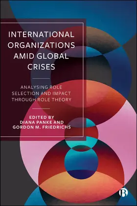 Panke / Friedrichs |  International Organizations Amid Global Crises | Buch |  Sack Fachmedien