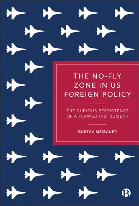 Meibauer |  The No-Fly Zone in US Foreign Policy | eBook | Sack Fachmedien