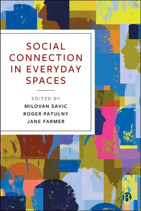 Savic / Patulny / Farmer |  Social Connection in Everyday Spaces | Buch |  Sack Fachmedien