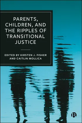 Fisher / Mollica |  Parents, Children, and the Ripples of Transitional Justice | Buch |  Sack Fachmedien