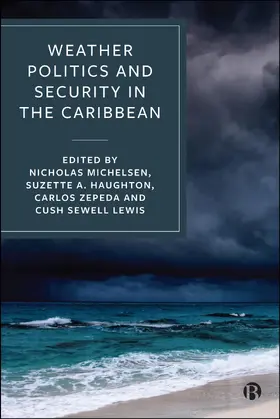 Michelsen / Haughton / Zepeda |  Weather Politics and Security in the Caribbean | Buch |  Sack Fachmedien