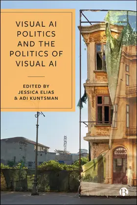 Elias / Kuntsman |  Visual AI Politics and the Politics of Visual AI | Buch |  Sack Fachmedien
