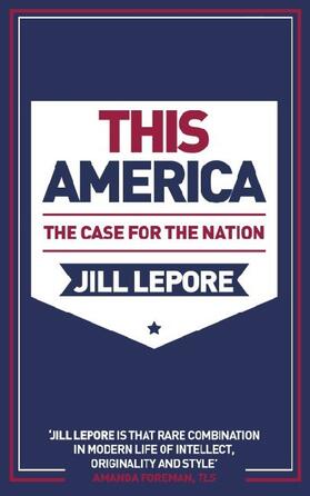 Lepore |  This America: The Case for the Nation | Buch |  Sack Fachmedien