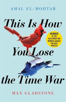 El-Mohtar / Gladstone |  This is How You Lose the Time War | Buch |  Sack Fachmedien