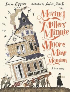 Eggers |  Moving the Millers' Minnie Moore Mine Mansion: A True Story | Buch |  Sack Fachmedien