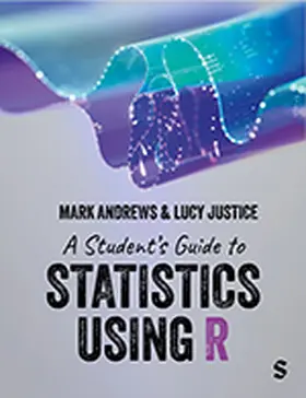 Andrews / Justice | A Students Guide Stats Using R 1E | Buch | 978-1-5296-0200-5 | www.sack.de