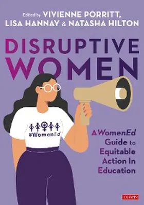 Porritt / Hannay / Hilton |  Disruptive Women: A WomenEd Guide to Equitable Action in Education | eBook | Sack Fachmedien