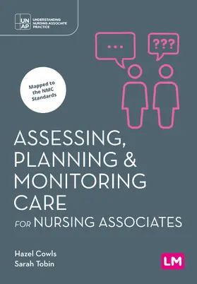 Cowls / Tobin |  Assessing, Planning and Monitoring Care for Nursing Associates (First edition) | Buch |  Sack Fachmedien