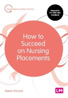 Elcock | How to Succeed on Nursing Placements | E-Book | sack.de