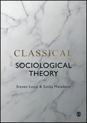 Loyal / Maleševic / Malesevic |  Classical Sociological Theory | eBook | Sack Fachmedien