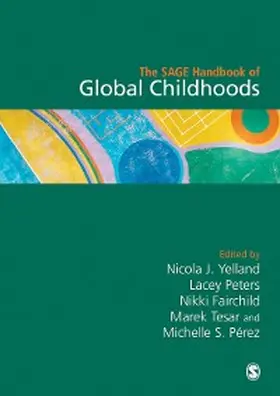 Yelland / Peters / Fairchild |  The SAGE Handbook of Global Childhoods | eBook | Sack Fachmedien
