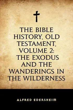Edersheim |  The Bible History, Old Testament, Volume 2: The Exodus and the Wanderings in the Wilderness | eBook | Sack Fachmedien
