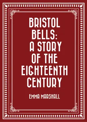 Marshall |  Bristol Bells: A Story of the Eighteenth Century | eBook | Sack Fachmedien