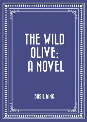 King |  The Wild Olive: A Novel | eBook | Sack Fachmedien