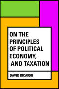 Ricardo |  On The Principles of Political Economy, and Taxation | eBook | Sack Fachmedien
