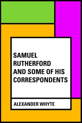Whyte |  Samuel Rutherford and Some of His Correspondents | eBook | Sack Fachmedien