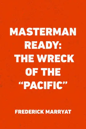 Marryat |  Masterman Ready: The Wreck of the "Pacific" | eBook | Sack Fachmedien