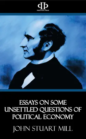 Mill |  Essays on Some Unsettled Questions of Political Economy | eBook | Sack Fachmedien