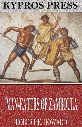 E. Howard |  Man-Eaters of Zamboula | eBook | Sack Fachmedien