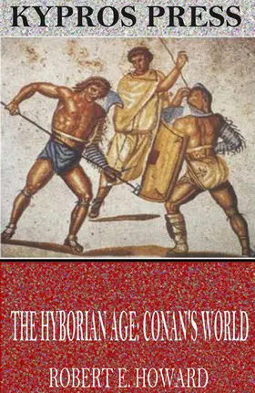E. Howard |  The Hyborian Age: Conan's World | eBook | Sack Fachmedien