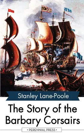 Lane-Poole |  The Story of the Barbary Corsairs | eBook | Sack Fachmedien
