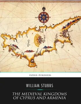 Stubbs |  The Medieval Kingdoms of Cyprus and Armenia | eBook | Sack Fachmedien