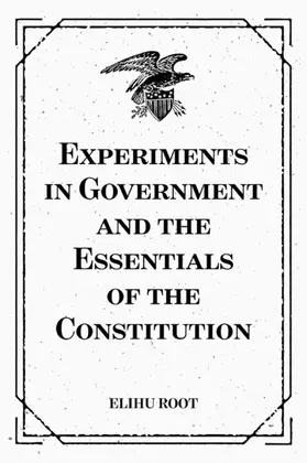Root |  Experiments in Government and the Essentials of the Constitution | eBook | Sack Fachmedien