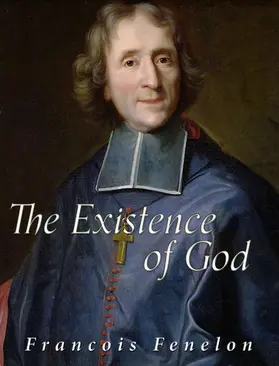 Fenelon |  The Existence of God | eBook | Sack Fachmedien