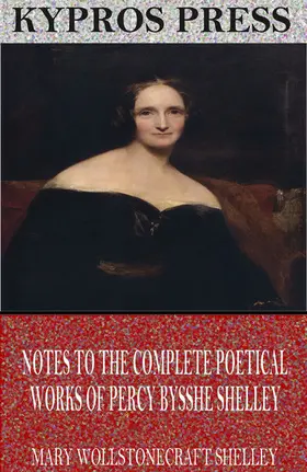 Shelley |  Notes to the Complete Poetical Works of Percy Bysshe Shelley | eBook | Sack Fachmedien
