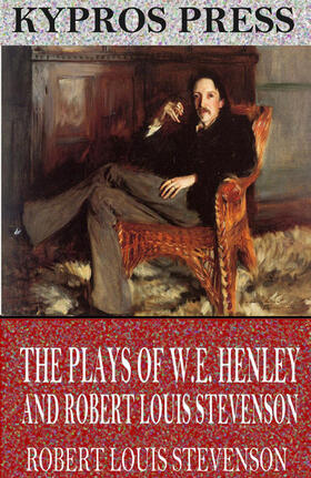 Louis Stevenson |  The Plays of W.E. Henley and Robert Louis Stevenson | eBook | Sack Fachmedien